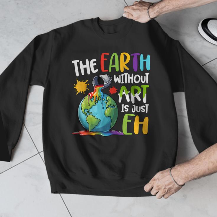 Earth Without Art Is Just Eh Artist Art Teacher Men Graphic Sweatshirt, funny design Earth Without Art Is Just Eh Artist Art Teacher Men Graphic Sweatshirt, funny design