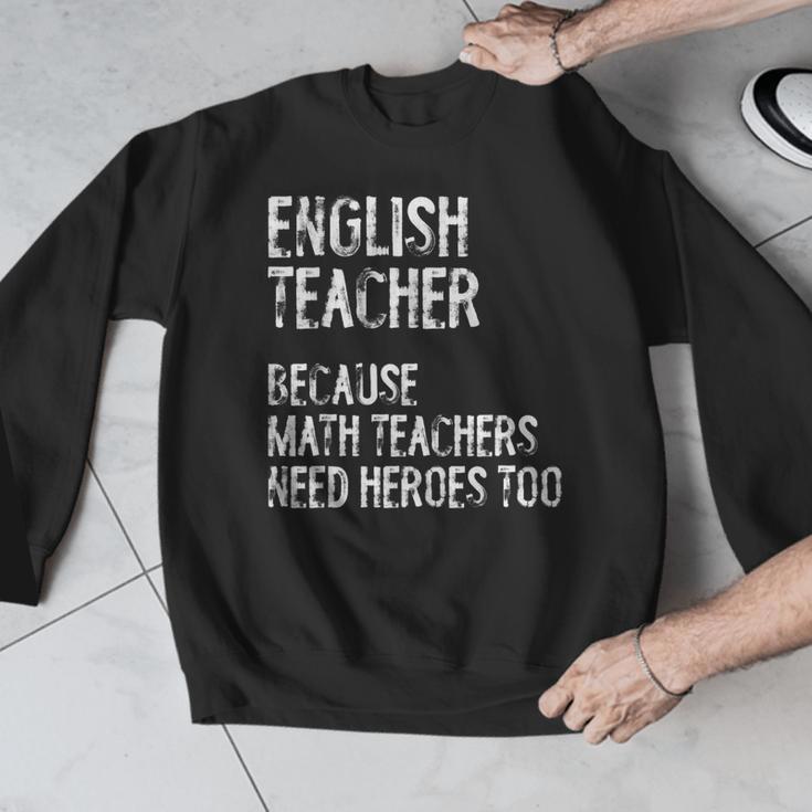 English Teacher Because Math Teachers Need Heroes Too Men Graphic Sweatshirt, English Teacher Gifts, funny design