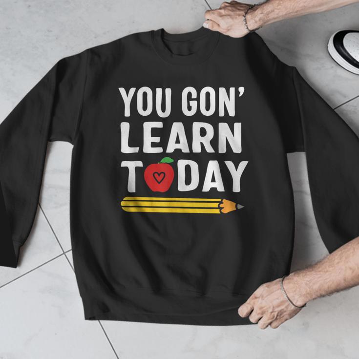 You Gon' Learn Today First Day Of School Teacher Men Women Kids Men Graphic Sweatshirt, funny design You Gon' Learn Today First Day Of School Teacher Men Women Kids Men Graphic Sweatshirt, funny design
