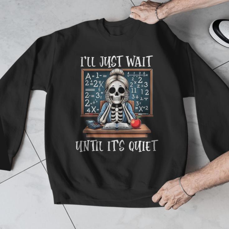 Halloween Teacher I'Ll Just Wait Until It's Quiet Women Men Graphic Sweatshirt, funny design Halloween Teacher I'Ll Just Wait Until It's Quiet Women Men Graphic Sweatshirt, funny design
