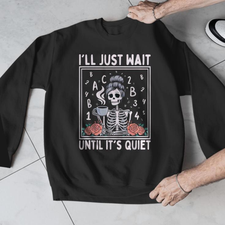 I'Ll Just Wait Until It's Quiet Skeleton Coffee Teacher Men Graphic Sweatshirt, funny design