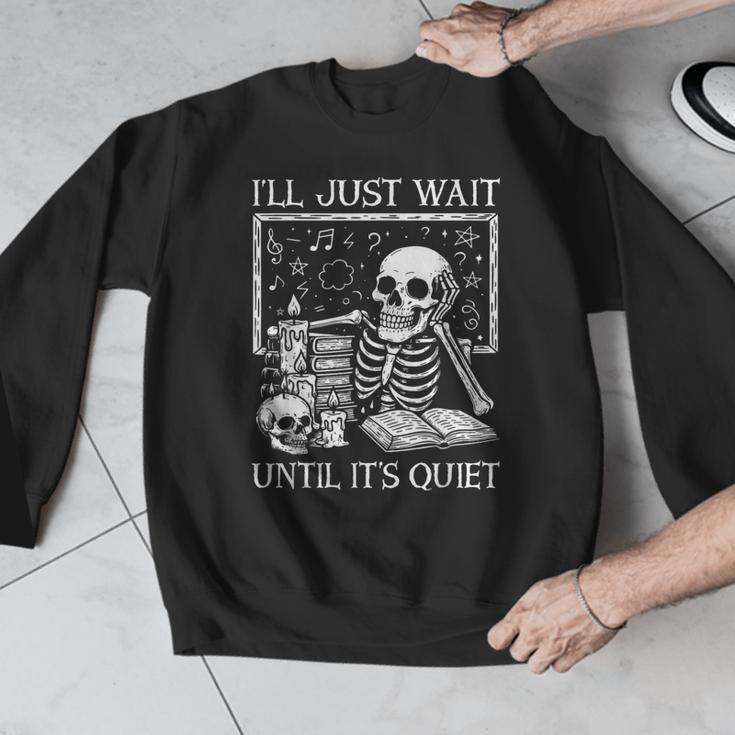 I'Ll Just Wait Until It's Quiet Skeleton Halloween Teacher Men Graphic Sweatshirt, funny design I'Ll Just Wait Until It's Quiet Skeleton Halloween Teacher Men Graphic Sweatshirt, funny design