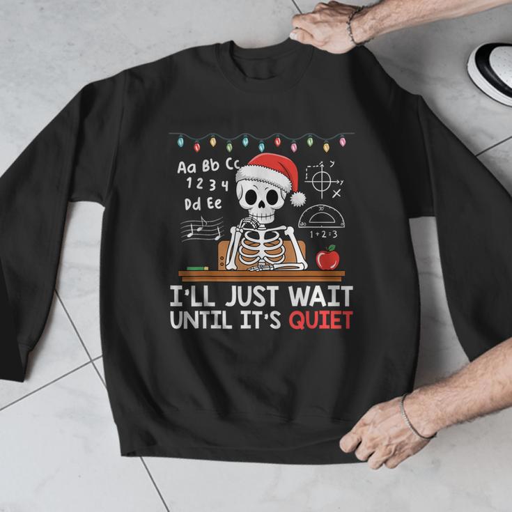 I'Ll Just Wait Until It's Quiet Skeleton Teacher Christmas Men Graphic Sweatshirt, funny design
