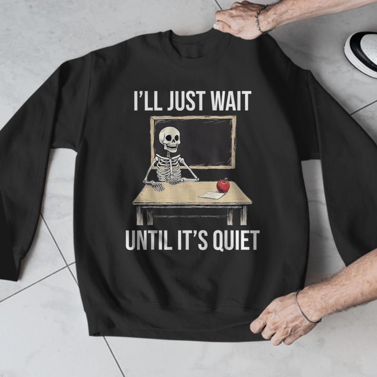 I'Ll Just Wait Until It's Quiet Skeleton Teacher Halloween Men Graphic Sweatshirt, funny design