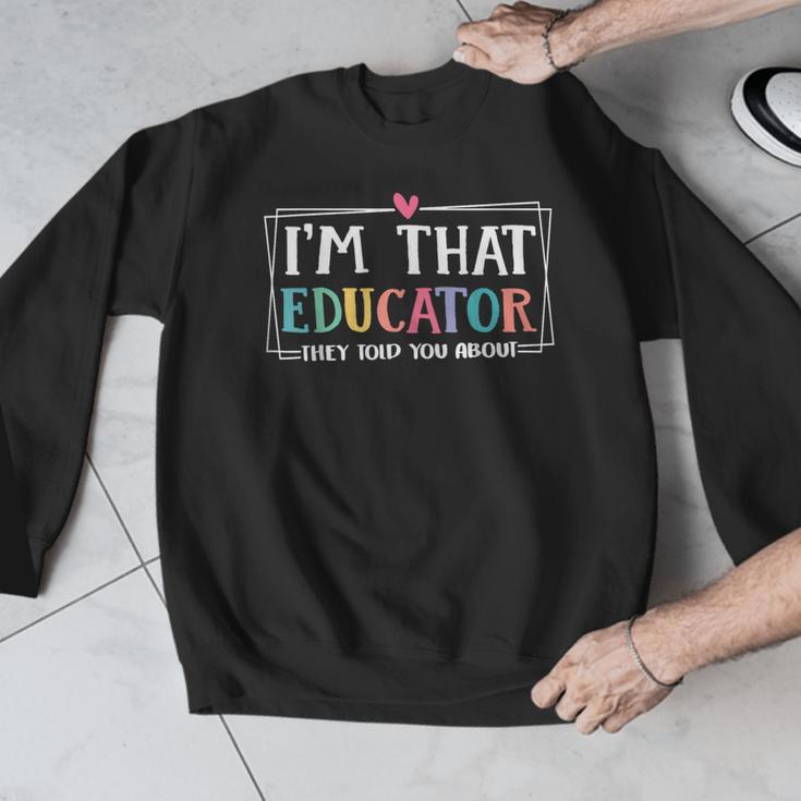 I'm That Educator They Told You About Teacher Educator Men Graphic Sweatshirt, funny design I'm That Educator They Told You About Teacher Educator Men Graphic Sweatshirt, funny design