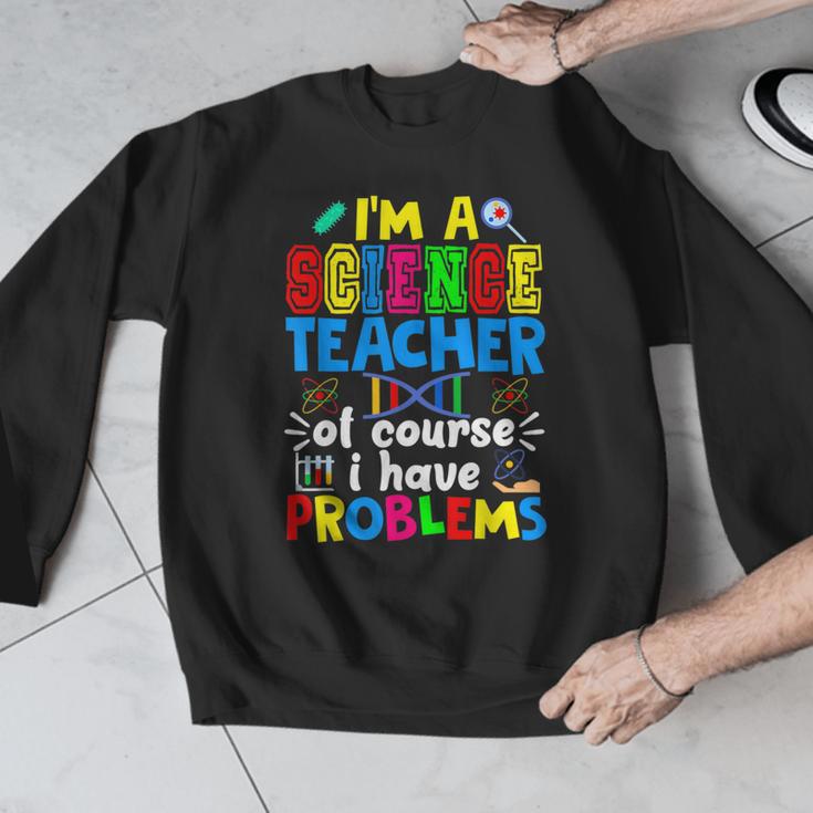 I'm Science Teacher Of Course I Have Problems Back To School Men Women Men Graphic Sweatshirt, Science Teacher Gifts, funny design I'm Science Teacher Of Course I Have Problems Back To School Men Women Men Graphic Sweatshirt, Science Teacher Gifts, funny design