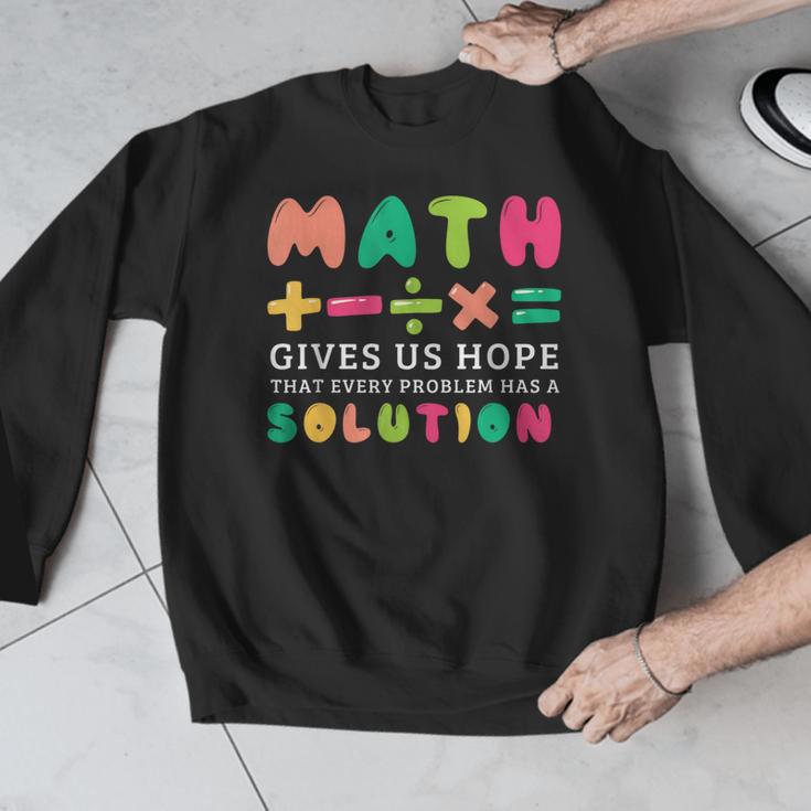 Math Gives Us Hope That Every Problem Has A Solution Teacher For Men Women Girls Kids Men Graphic Sweatshirt, funny design Math Gives Us Hope That Every Problem Has A Solution Teacher For Men Women Girls Kids Men Graphic Sweatshirt, funny design