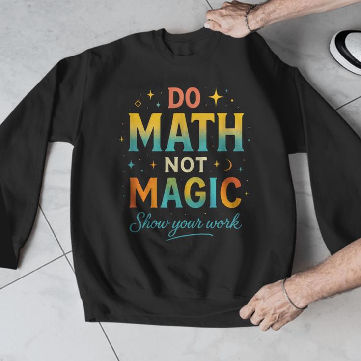 DO Math NOT Magic Math Meme Teacher Humor Men Graphic Sweatshirt, funny design