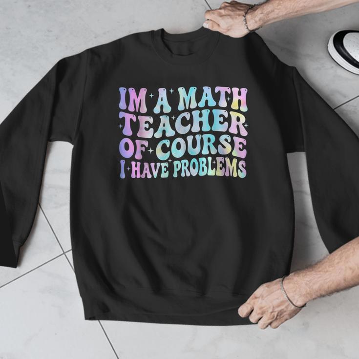 Math Teacher Im a Math Teacher Of Course I Have Problems Men Graphic Sweatshirt, funny design Math Teacher Im a Math Teacher Of Course I Have Problems Men Graphic Sweatshirt, funny design