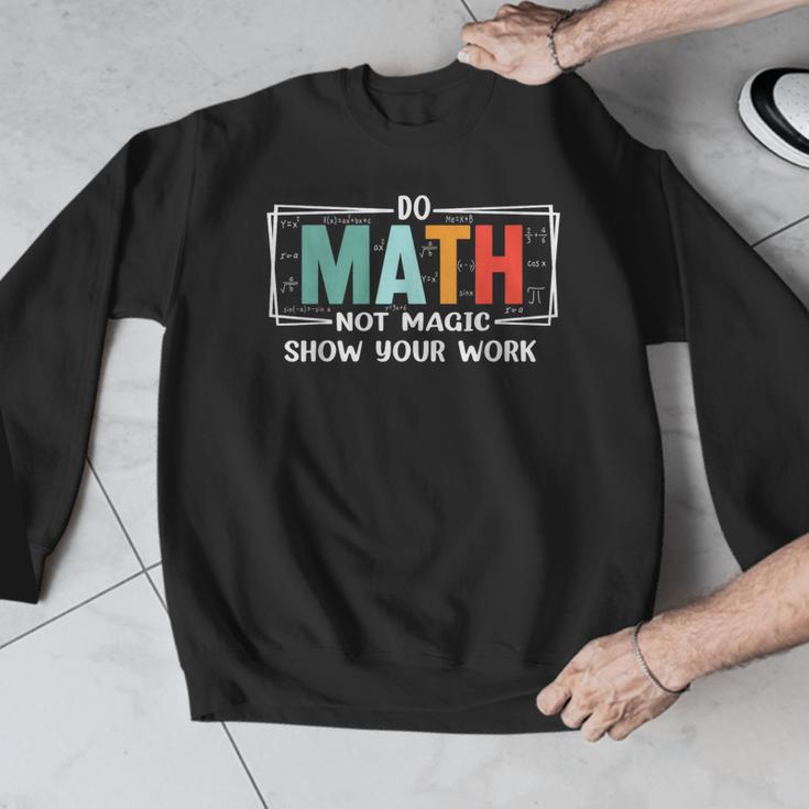Math Teacher Do Math Not Magic Show Your Work Men Graphic Sweatshirt, funny design Math Teacher Do Math Not Magic Show Your Work Men Graphic Sweatshirt, funny design