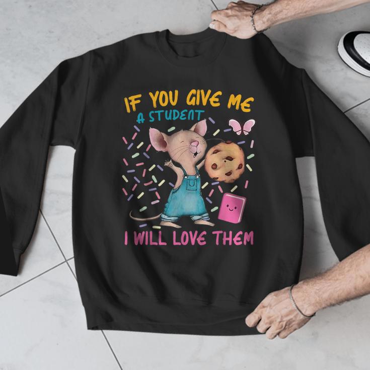 Mouse Teacher If You Give Me A Student I Will Love Them Men Graphic Sweatshirt, funny design Mouse Teacher If You Give Me A Student I Will Love Them Men Graphic Sweatshirt, funny design