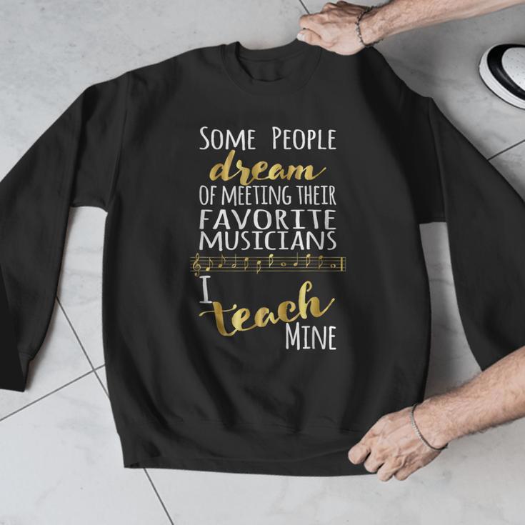 Music Teacher Some People Dream Musicians I Teach Mine Men Graphic Sweatshirt, funny design