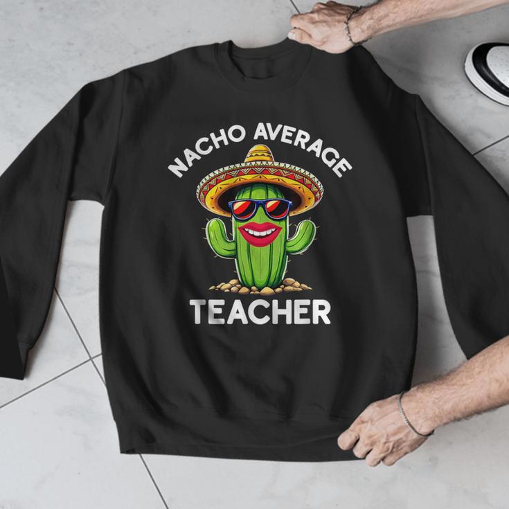 Nacho Average Teacher Sarcastic Women Teaching Men Graphic Sweatshirt, funny design