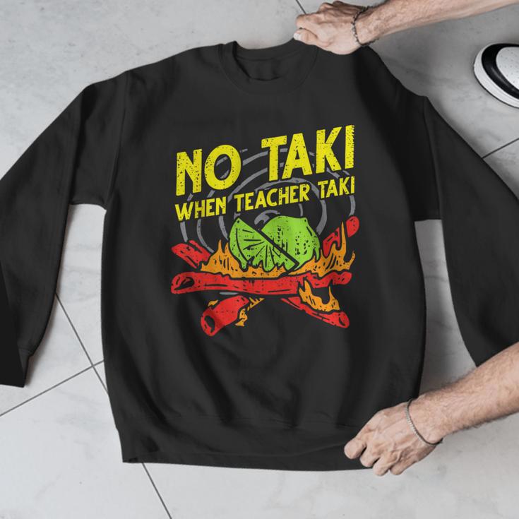 No Taki When Teacher Taki Education Classroom Teacher For Men Women Girls Kids Men Graphic Sweatshirt, funny design