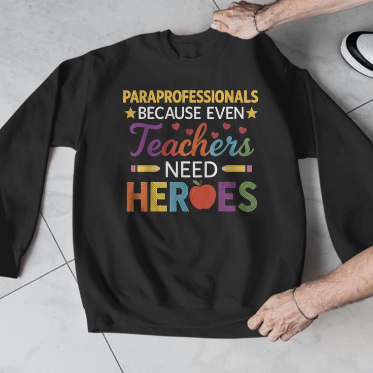 Paraprofessionals Because Even Teachers Need Heroes Men Graphic Sweatshirt, funny design