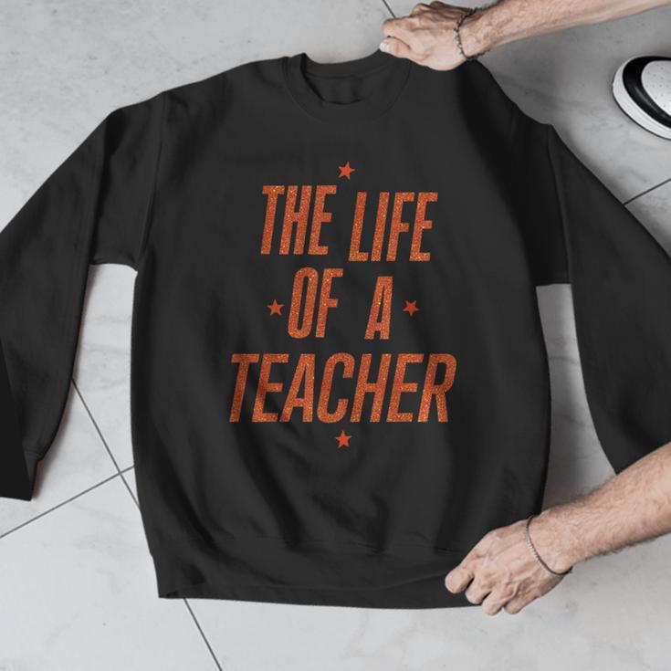 School Teachers Day The Life Of A Teacher Teaching Men Graphic Sweatshirt, funny design School Teachers Day The Life Of A Teacher Teaching Men Graphic Sweatshirt, funny design