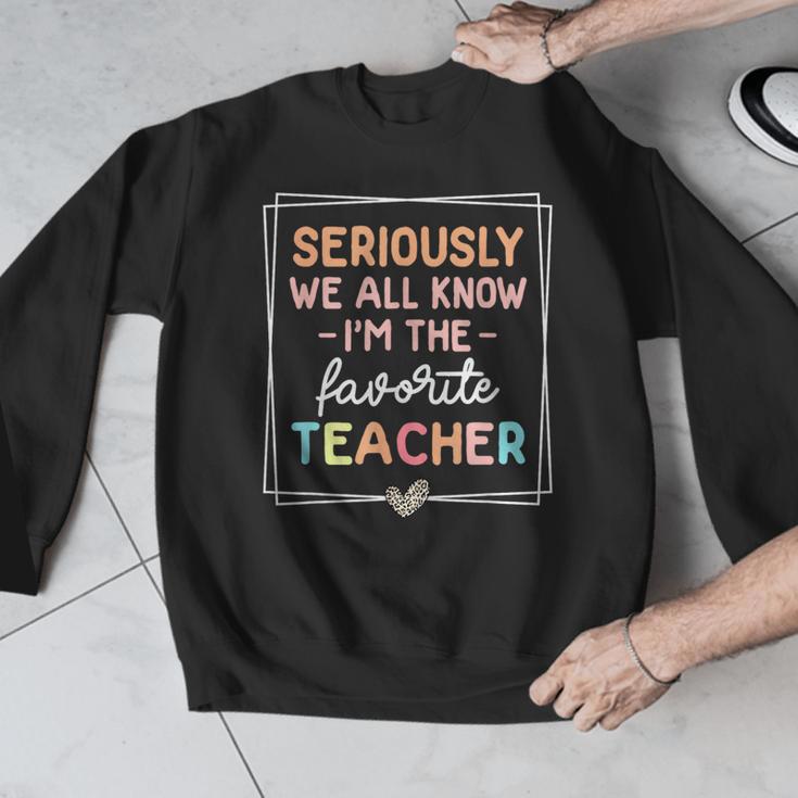 Seriously We All Know I'm The Favorite Teacher Teacher Men Graphic Sweatshirt, funny design Seriously We All Know I'm The Favorite Teacher Teacher Men Graphic Sweatshirt, funny design