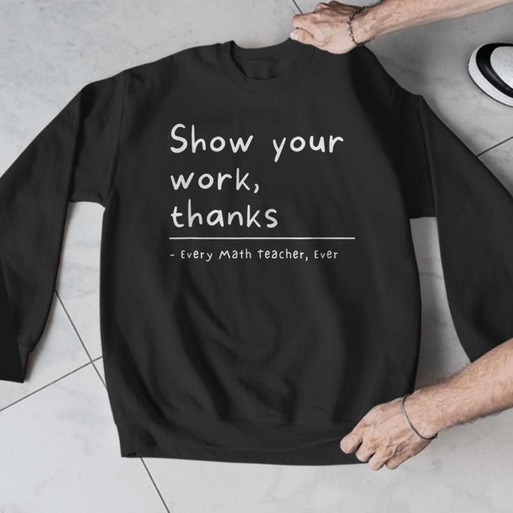 Show Your Work Thanks Math Teacher Men Graphic Sweatshirt, funny design Show Your Work Thanks Math Teacher Men Graphic Sweatshirt, funny design