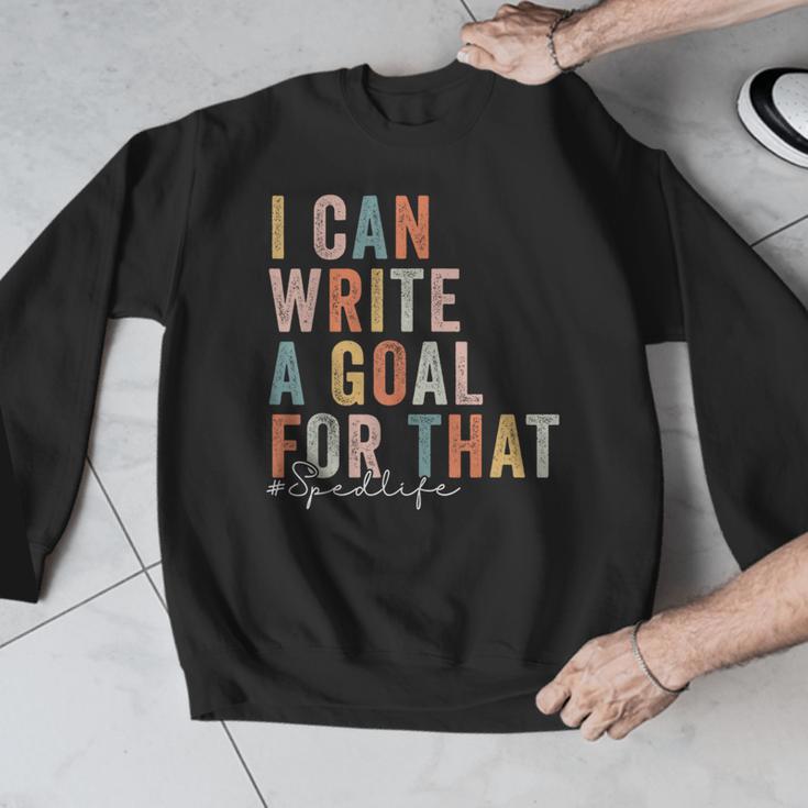 Special Education Teacher I Can Write A Goal For That Sped Men Graphic Sweatshirt, funny design Special Education Teacher I Can Write A Goal For That Sped Men Graphic Sweatshirt, funny design