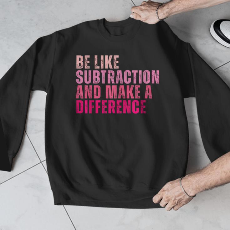 Be Like Subtraction And Make A Difference Math Teacher Men Graphic Sweatshirt, funny design Be Like Subtraction And Make A Difference Math Teacher Men Graphic Sweatshirt, funny design