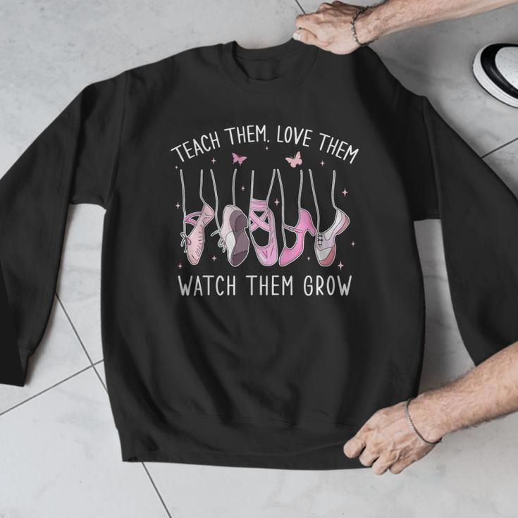 Teach Them Love Them Watch Them Grow Ballet Dance Teacher Men Graphic Sweatshirt, funny design Teach Them Love Them Watch Them Grow Ballet Dance Teacher Men Graphic Sweatshirt, funny design