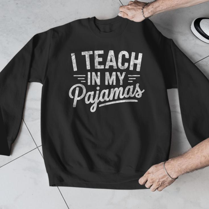 I Teach In My Pajamas Teacher Teacher's Day Humor Tee Men Graphic Sweatshirt, funny design I Teach In My Pajamas Teacher Teacher's Day Humor Tee Men Graphic Sweatshirt, funny design