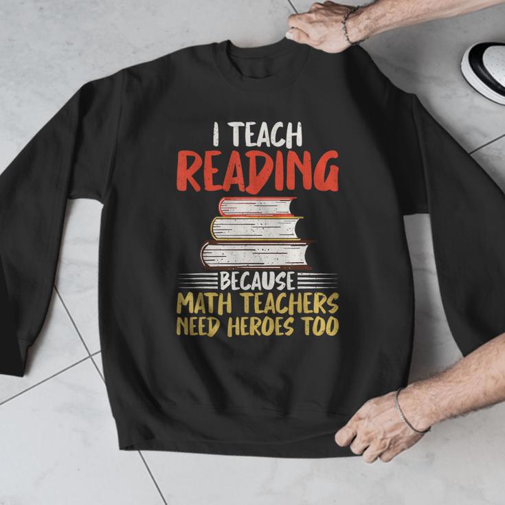 I Teach Reading Because Math Teachers Need Heroes Too Men Women Men Graphic Sweatshirt, funny design I Teach Reading Because Math Teachers Need Heroes Too Men Women Men Graphic Sweatshirt, funny design