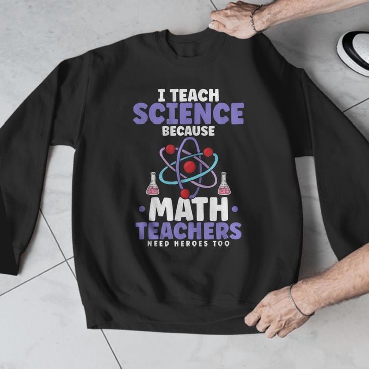 I Teach Science Because Math Teachers Need Heroes Too Men Graphic Sweatshirt, Science Teacher Gifts, funny design I Teach Science Because Math Teachers Need Heroes Too Men Graphic Sweatshirt, Science Teacher Gifts, funny design