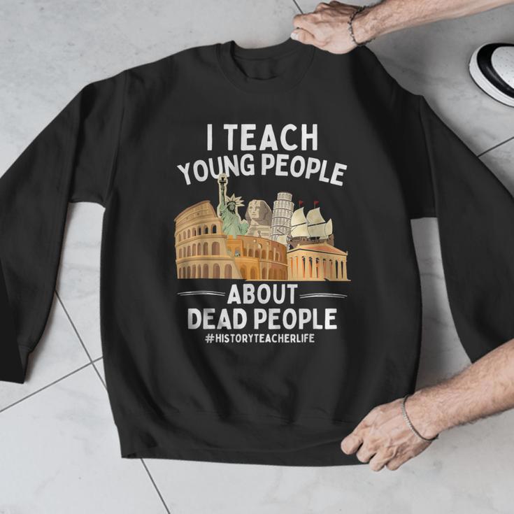 I Teach Young People About Dead People History Teachers Men Graphic Sweatshirt, History Teacher Gifts, funny design I Teach Young People About Dead People History Teachers Men Graphic Sweatshirt, History Teacher Gifts, funny design