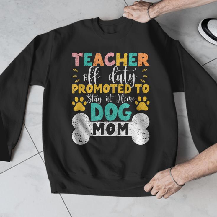 Teacher Off Duty Promoted To Stay At Home Dog Mom Teachers Men Graphic Sweatshirt, funny design Teacher Off Duty Promoted To Stay At Home Dog Mom Teachers Men Graphic Sweatshirt, funny design