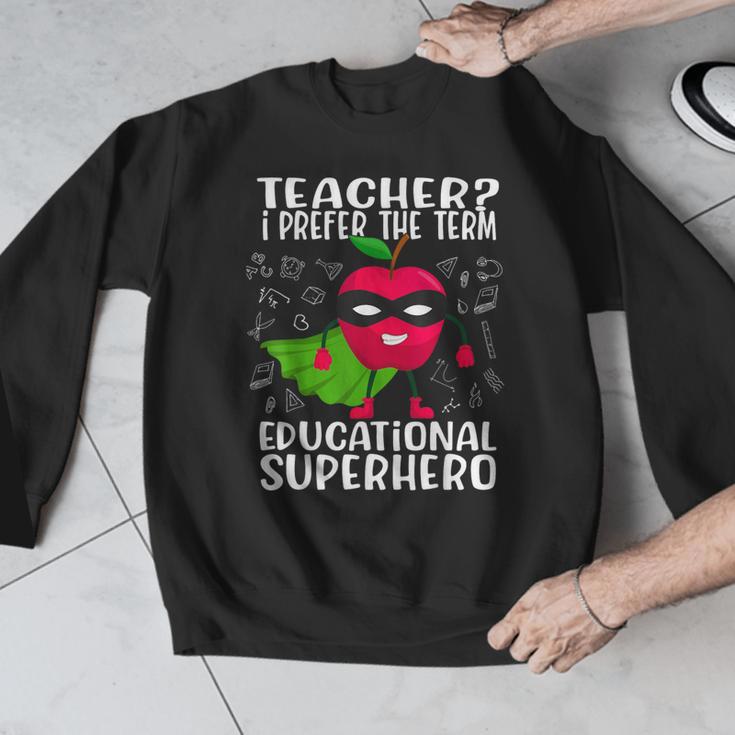 Teacher I Prefer The Term Educational Superhero Men Graphic Sweatshirt, funny design Teacher I Prefer The Term Educational Superhero Men Graphic Sweatshirt, funny design