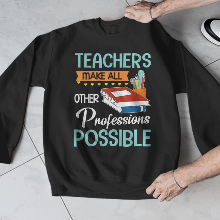 Teachers Make All Other Professions Possible Back To School For Men Women Men Graphic Sweatshirt, funny design Teachers Make All Other Professions Possible Back To School For Men Women Men Graphic Sweatshirt, funny design