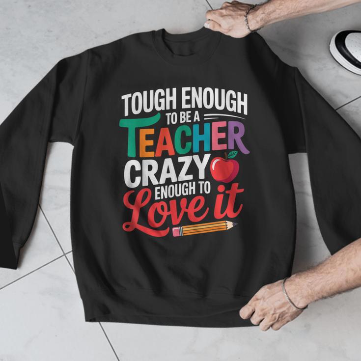 Tough Enough To Be A Teacher Crazy Enough To Love It Men Graphic Sweatshirt, funny design Tough Enough To Be A Teacher Crazy Enough To Love It Men Graphic Sweatshirt, funny design