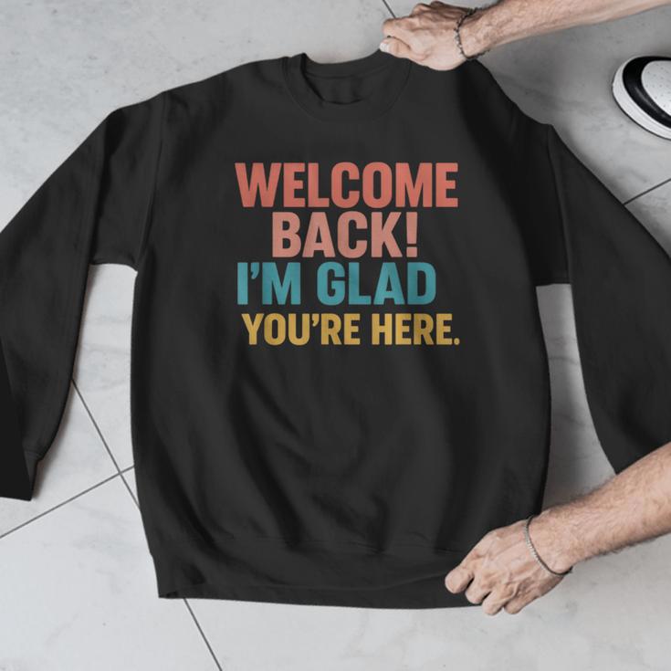 Welcome Back I'm Glad You'Re Here Retro Teacher Greeting Men Graphic Sweatshirt, funny design Welcome Back I'm Glad You'Re Here Retro Teacher Greeting Men Graphic Sweatshirt, funny design