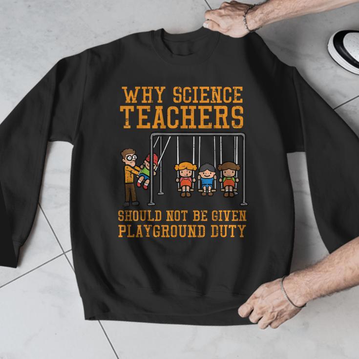 Why Science Teachers Not Given Playground Duty Men Women Men Graphic Sweatshirt, Science Teacher Gifts, funny design Why Science Teachers Not Given Playground Duty Men Women Men Graphic Sweatshirt, Science Teacher Gifts, funny design