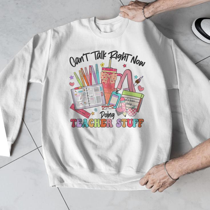 Can't Talk Right Now Doing Teacher Stuff Teacher Stuff Men Graphic Sweatshirt, funny design
