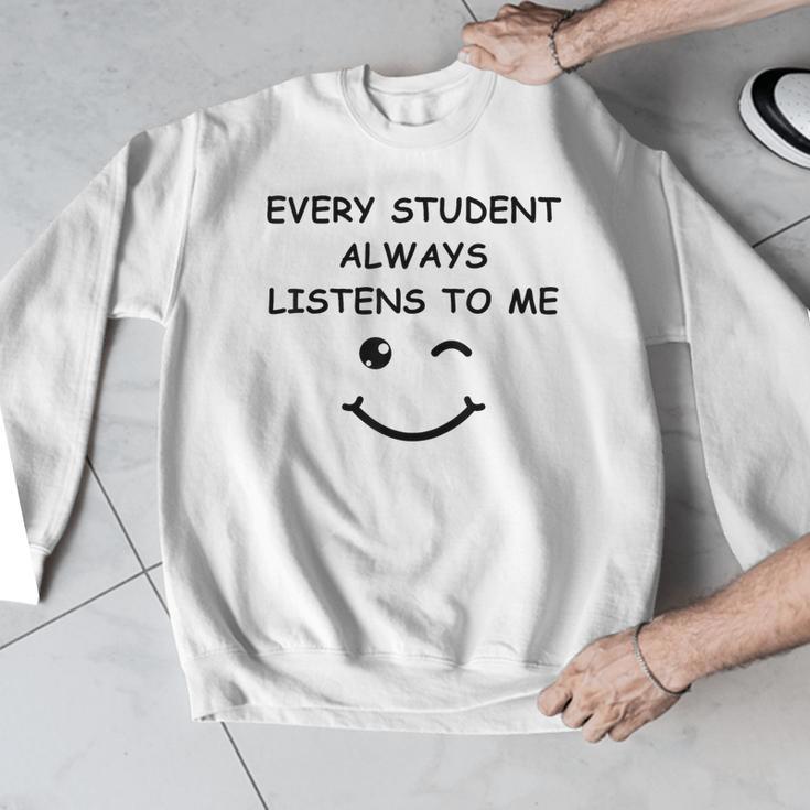 Every Student Always Listens To Me Teacher Lie Party Men Graphic Sweatshirt, funny design Every Student Always Listens To Me Teacher Lie Party Men Graphic Sweatshirt, funny design