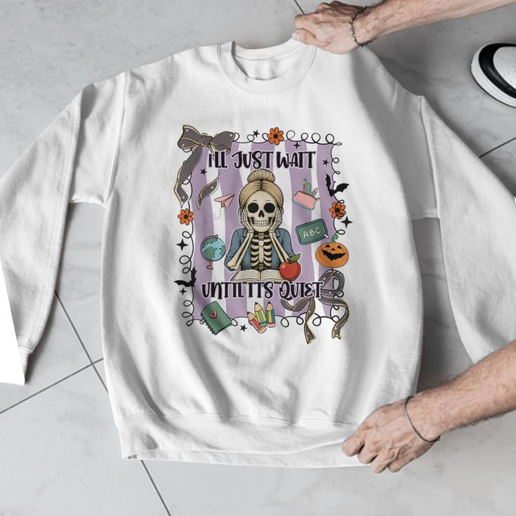 Halloween Skeleton Teacher I'Ll Just Wait Until It's Quiet Men Graphic Sweatshirt, funny design