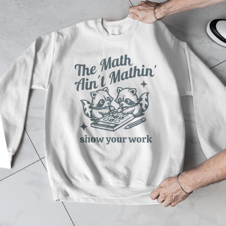 The Math Ain't Mathing Math Teacher Sarcastic Raccoon Men Graphic Sweatshirt, funny design The Math Ain't Mathing Math Teacher Sarcastic Raccoon Men Graphic Sweatshirt, funny design