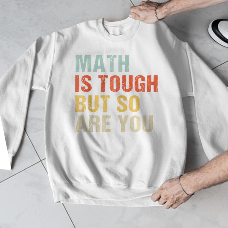 Math Teacher Quote Math Is Tough But So Are You Men Graphic Sweatshirt, funny design