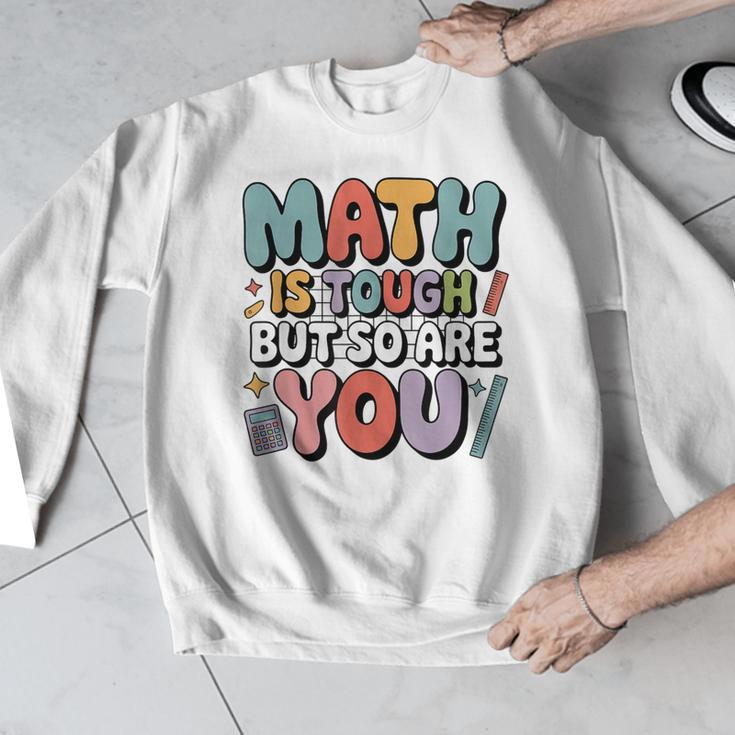 Math Is Tough But So Are You Motivational School Teacher Men Graphic Sweatshirt, funny design Math Is Tough But So Are You Motivational School Teacher Men Graphic Sweatshirt, funny design