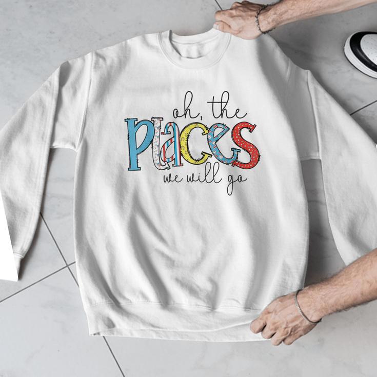 Oh The Places We Will Go Reading Day Book Lovers Teachers Men Graphic Sweatshirt, funny design Oh The Places We Will Go Reading Day Book Lovers Teachers Men Graphic Sweatshirt, funny design