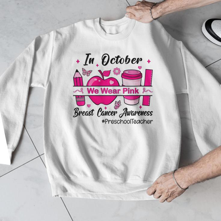 Preschool Teacher In October We Wear Pink Breast Cancer Men Graphic Sweatshirt, funny design Preschool Teacher In October We Wear Pink Breast Cancer Men Graphic Sweatshirt, funny design