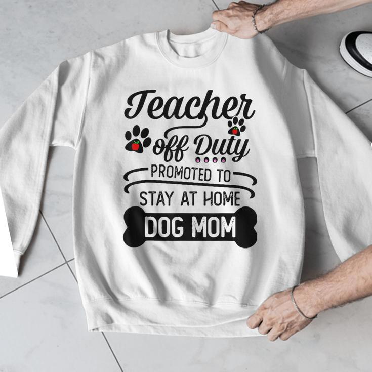 Teacher Off Duty Promoted To Stay At Home Dog Mom Tshirt Men Women Men Graphic Sweatshirt, funny design