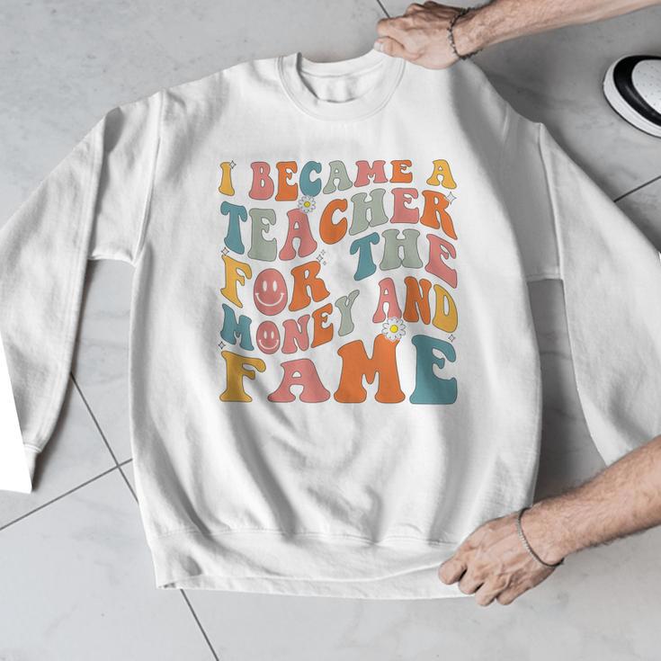 Teachers I Became A Teacher For The Money And Fame Men Women Men Graphic Sweatshirt, funny design Teachers I Became A Teacher For The Money And Fame Men Women Men Graphic Sweatshirt, funny design