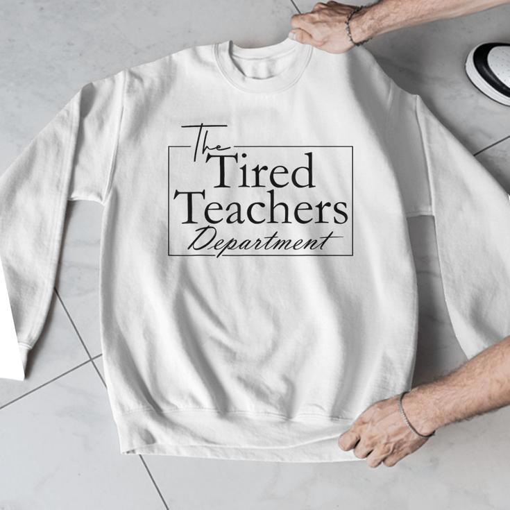 The Tired Teachers Department Teacher Appreciation Day Men Graphic Sweatshirt, funny design The Tired Teachers Department Teacher Appreciation Day Men Graphic Sweatshirt, funny design
