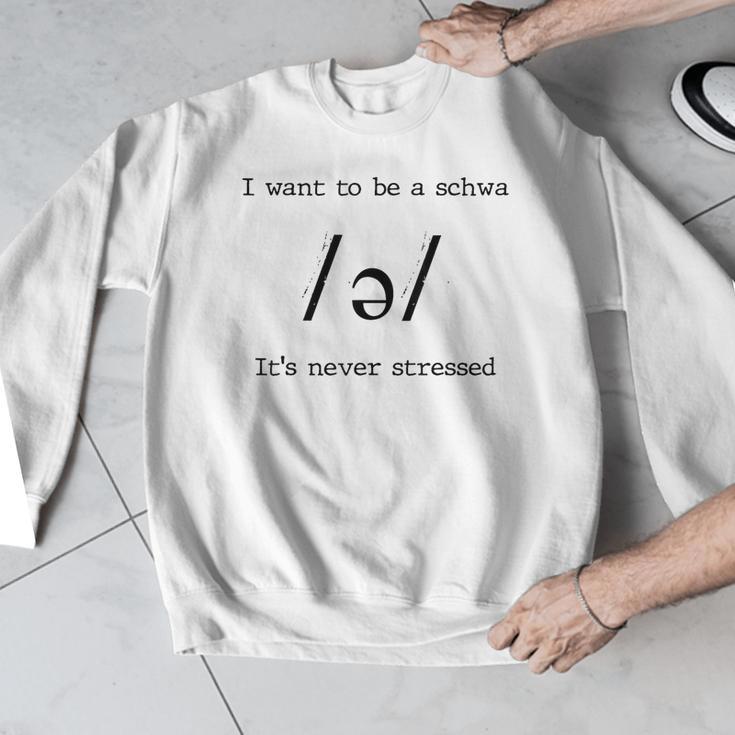 I Want To Be A Schwa It's Never Stressed Reading Teacher For Men Girls Kids Men Graphic Sweatshirt, funny design