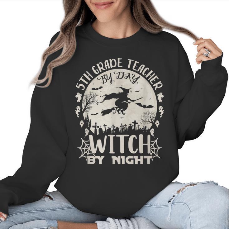 5th Grade Teacher By Day Witch By Night Halloween Women Crewneck Sweatshirt