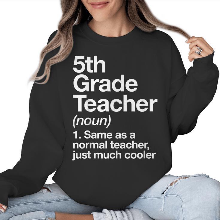 5th Grade Teacher Definition Back To School First Day Women Crewneck Sweatshirt