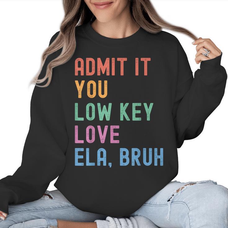Admit It You Low Key Love ELA Bruh English Teacher Women Crewneck Sweatshirt